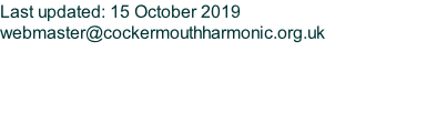 Last updated: 15 October 2019 webmaster@cockermouthharmonic.org.uk